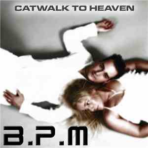 B.P.M.  - Catwalk To Heaven download flac mp3