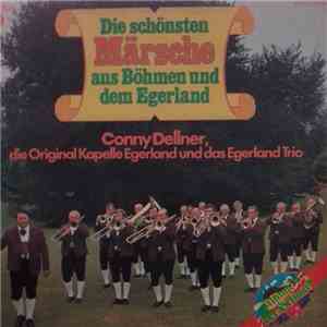Conny Dellner, Die Original Kapelle Egerland Und Das Egerland Trio - Die Schönsten Märsche Aus Böhmen Und Dem Egerland download flac mp3
