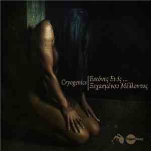Cryogenics  - Εικόνες Ενός ...Ξεχασμένου Μέλλοντος = Images Of A Forgotten Future download flac mp3