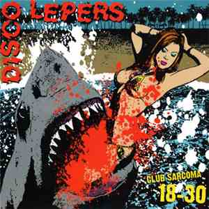 Disco Lepers - Club Sarcoma 18-30 download flac mp3