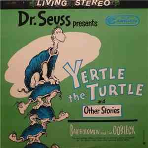 Dr. Seuss - Dr. Seuss Presents "Yertle TheTurtle" , "Bartholomew And The Oobleck" And Other Stories download flac mp3