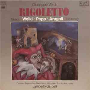 Giuseppe Verdi - Takács, Weikl, Popp, Aragall, Rootering, Chor Des Bayerischen Rundfunks, Münchner Rundfunkorchester, Lamberto Gardelli - Rigoletto download flac mp3