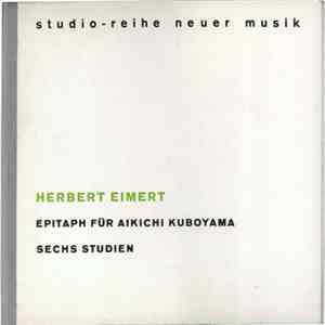 Herbert Eimert - Epitaph Für Aikichi Kuboyama / Sechs Studien download flac mp3