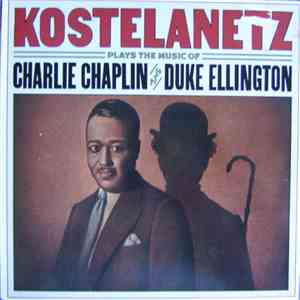 Kostelanetz - Kostelanetz Plays The Music Of Charlie Chaplin And Duke Ellington download flac mp3