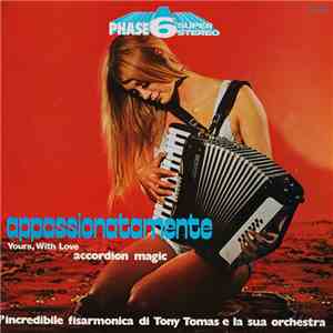 L'Incredibile Fisarmonica Di Tony Tomas E La Sua Orchestra - Appassionatamente (Yours, With Love - Accordion Magic) download flac mp3