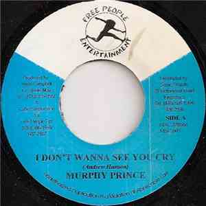 Murphy Prince - I Don't Wanna See You Cry flac mp3 download