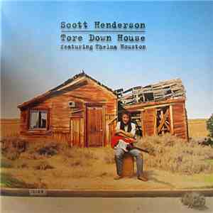 Scott Henderson  Featuring Thelma Houston - Tore Down House download flac mp3