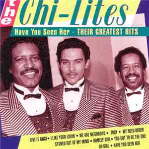The Chi-Lites - Have You Seen Her - Their Greatest Hits download flac mp3