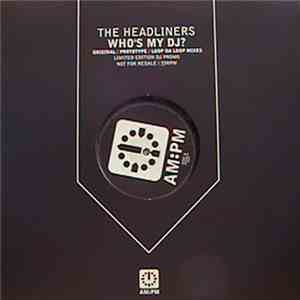 The Headliners  - Who's My DJ? (Original / Prototype / Loop Da Loop Mixes) download flac mp3