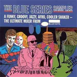 Various - The Blue Series Sampler ( A Funky, Groovy, Jazzy, Afro, Cooler Shaker - The Ultimate Mixer From Blue Note) download flac mp3