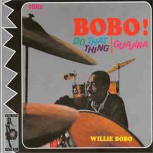 Willie Bobo - Bobo! Do That Thing | Guajira download flac mp3