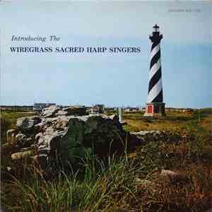 Wiregrass Sacred Harp Singers - Introducing The Wiregrass Sacred Harp Singers download flac mp3