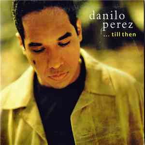 Danilo Perez - ...Till Then download flac mp3