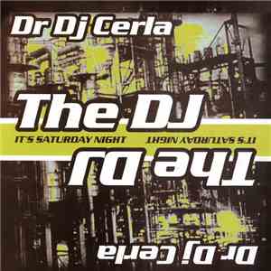 Dr. DJ Cerla - The DJ (It's Saturday Night) download flac mp3