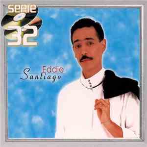 Eddie Santiago - Serie 32 download flac mp3