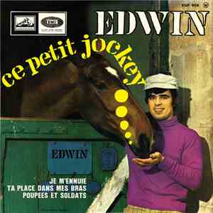 Edwin  - Ce Petit Jockey / Poupées Et Soldats / Ta Place Dans Mes Main / Je M’Ennuie download flac mp3