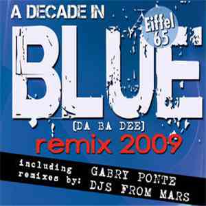 Eiffel 65 - A Decade In Blue (Da Ba Dee) Remix 2009 download flac mp3