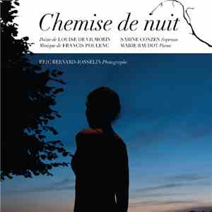 Francis Poulenc, Sabine Conzen, Marie Baudot - Chemise de Nuit: Poèsie de Louise de Vilmorin, Musique de Francis Poulenc download flac mp3