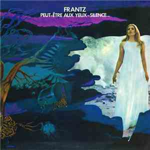 Frantz  - Peut-Être Aux Yeux-Silence... download flac mp3