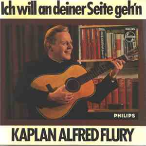 Kaplan Alfred Flury - Ich Will An Deiner Seite Geh'n download flac mp3
