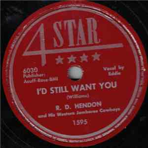 R.D. Hendon And His Western Jamboree Cowboys - I'd Still Want You download flac mp3