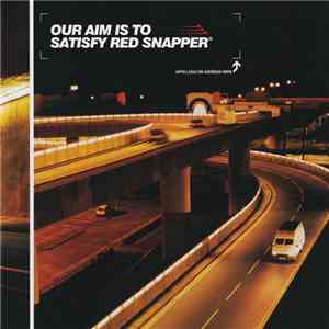 Red Snapper - Our Aim Is To Satisfy Red Snapper download flac mp3