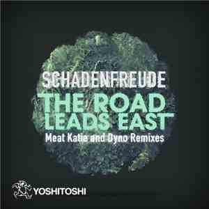 Schadenfreude - The Road Leads East (Meat Katie & Dyno Remixes) download flac mp3