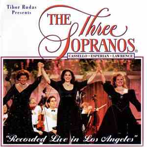 Tibor Rudas Presents Cassello, Esperian, Lawrence - The Three Sopranos (Recorded Live In Los Angeles) download flac mp3