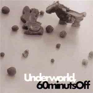 Underworld - 60 Minuts Off download flac mp3