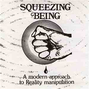 Various - Squeezing Being - A Modern Approach To Reality Manipulation download flac mp3