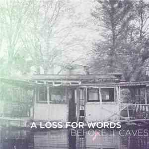 A Loss For Words - Before It Caves download flac mp3