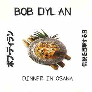 Bob Dylan - Dinner In Osaka download flac mp3