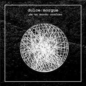 Dulce:Morgue - ...De Un Mundo Confuso download flac mp3