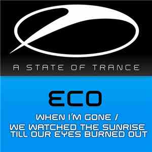 Eco - When I'm Gone / We Watched The Sunrise Till Our Eyes Burned Out download flac mp3