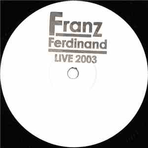 Franz Ferdinand - Live 2003 download flac mp3