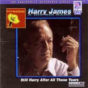 Harry James & His Big Band - Still Harry After All These Years download flac mp3