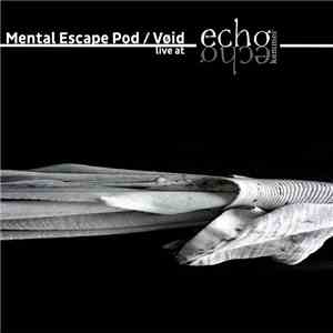 Mental Escape Pod / Vøid  - Live At Echokammer download flac mp3