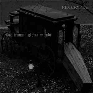 Rex Cryptae - Sic Transit Gloria Mundi download flac mp3