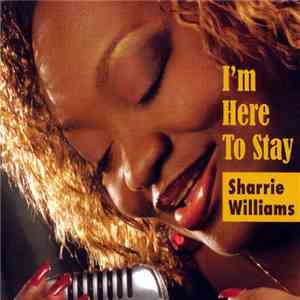 Sharrie Williams - I'm Here To Stay download flac mp3