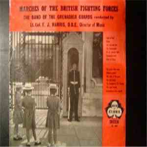The Band Of H. M. Grenadier Guards - Marches Of The British Fighting Forces download flac mp3