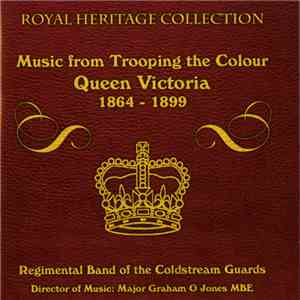 The Regimental Band Of The Coldstream Guards - Music From Trooping The Colour - Queen Victoria 1864-1899] download flac mp3