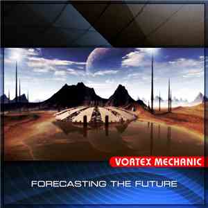 Vortex Mechanic - Forecasting The Future download flac mp3
