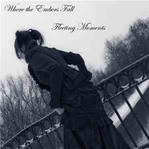 Where The Embers Fall - Fleeting Moments - Single download flac mp3