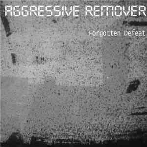 Aggressive Remover - Forgotten Defeat download flac mp3