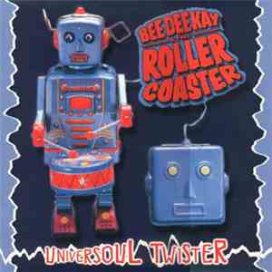 Bee Dee Kay & The Roller Coaster - Universoul Twister download flac mp3