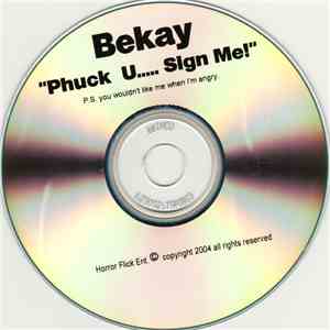 Bekay - Phuck U.....Sign Me! download flac mp3