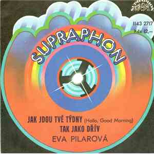 Eva Pilarová - Jak Jsou Tvé Týdny (Hallo, Good Morning) / Tak Jako Dřív download flac mp3