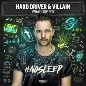 Hard Driver & Villain - What I Die For download flac mp3