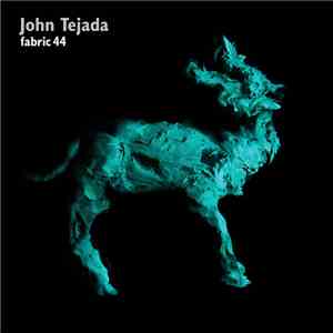 John Tejada - Fabric 44 download flac mp3