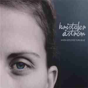 Kristofer Åström - When Her Eyes Turn Blue download flac mp3